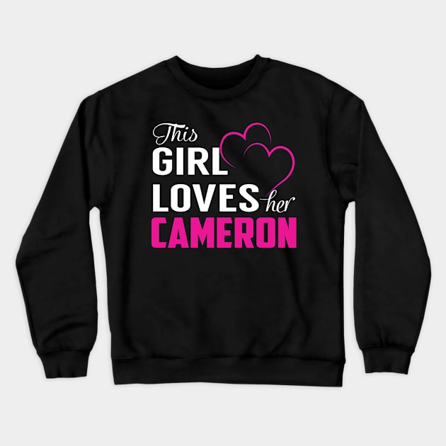 This Girl Loves Her CAMERON Crewneck Sweatshirt by TamekiaLuczakmv